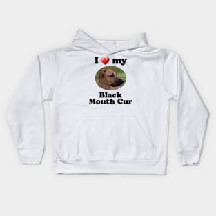 I Love My Black Mouth Cur Kids Hoodie